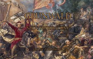 Album Jubileuszowe Grunwald - szkic historyczny