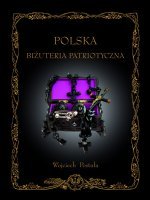 Polska Biżuteria Patriotyczna i pamiątki historyczne XIX i XX wieku
