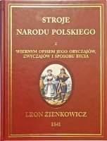 Stroje Narodu Polskiego z wiernym opisaniem  jego obyczajów, zwyczajów, i sposobu bycia